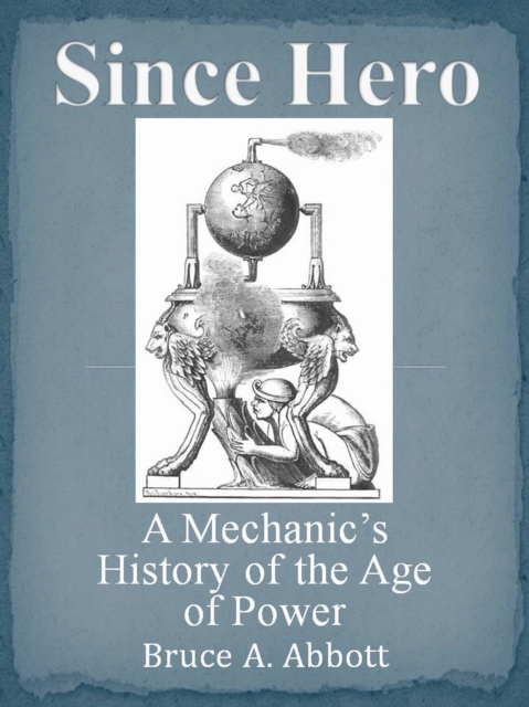 Since Hero: A Mechanic's History of the Age of Power