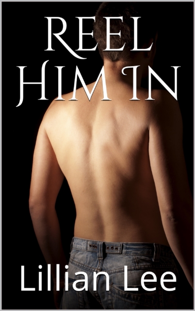 Reel Him In (White, Dark and In Between Book 1)