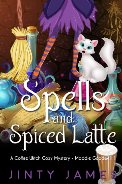 Spells and Spiced Latte - A Coffee Witch Cozy Mystery