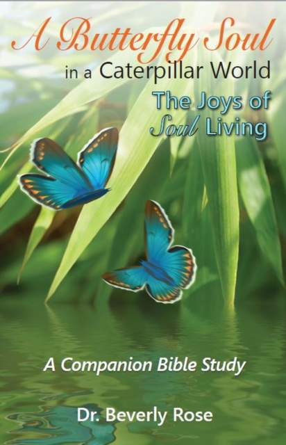 Butterfly Soul in a Caterpillar World: A Companion Bible Study