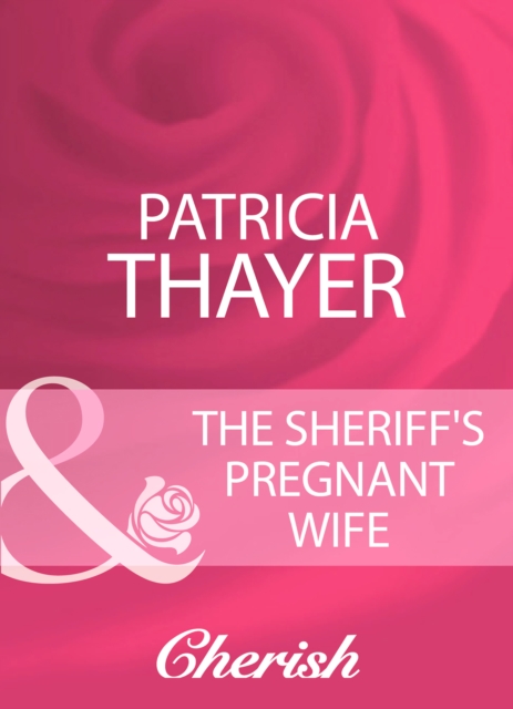 Sheriff's Pregnant Wife (Mills & Boon Cherish)