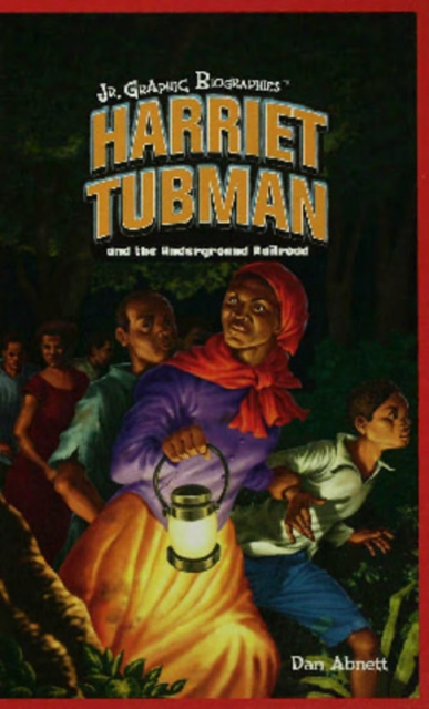 Harriet Tubman and the Underground Railroad