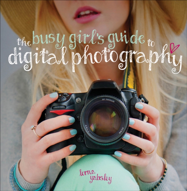 Busy Girl's Guide to Digital Photography
