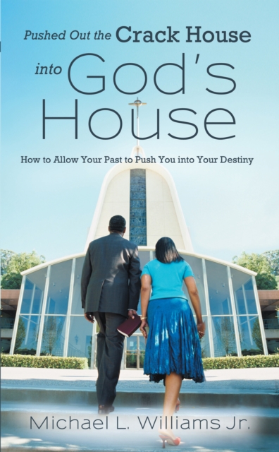Pushed out the Crack House into God'S House