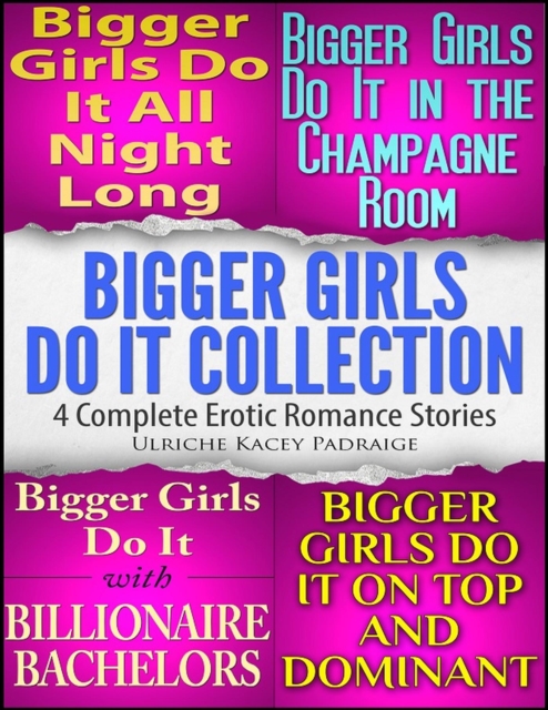 Bigger Girls Do It Collection: 4 Complete Erotic Romance Stories