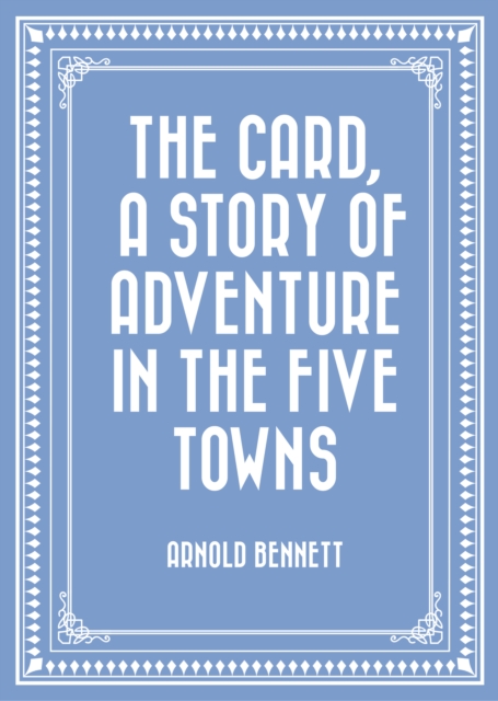 Card, a Story of Adventure in the Five Towns