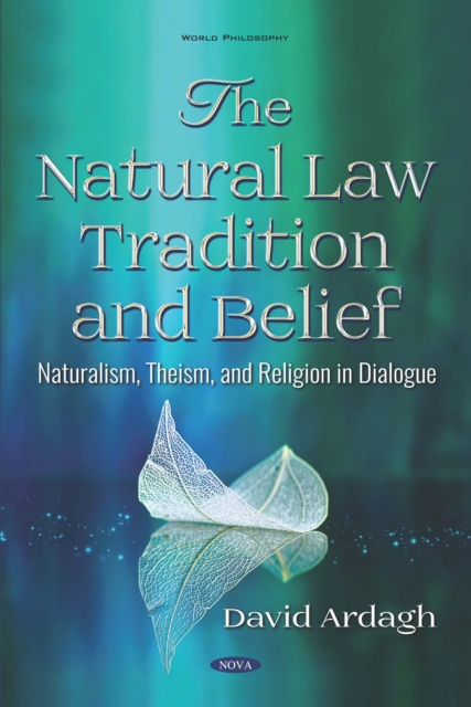 Natural Law Tradition and Belief: Naturalism, Theism, and Religion in Dialogue
