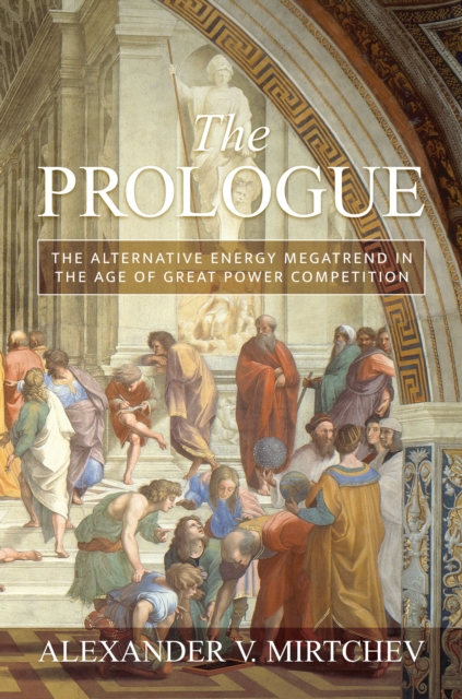 Prologue: The Alternative Energy Megatrend in the Age of Great Power Competition