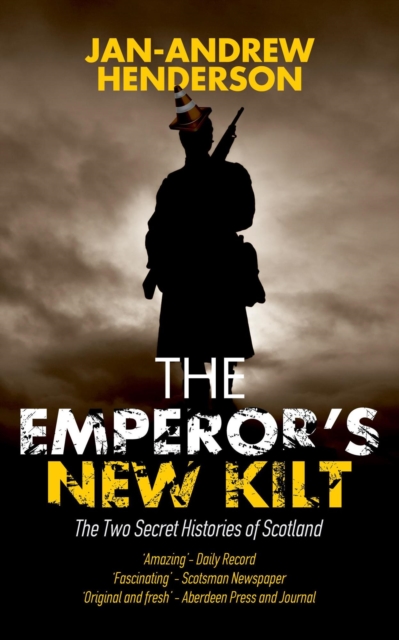 Emperor's New Kilt: The Two Secret Histories of Scotland