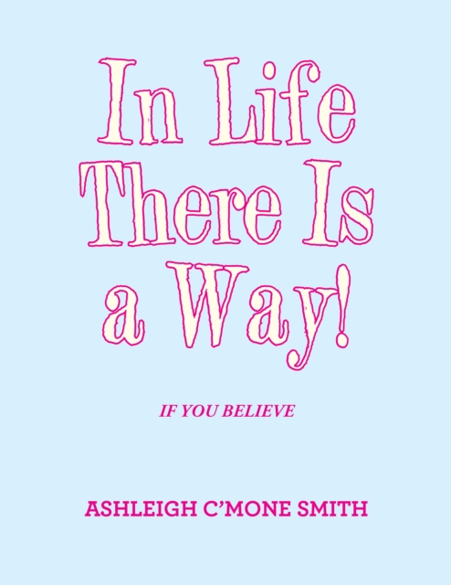 In Life There Is a Way!