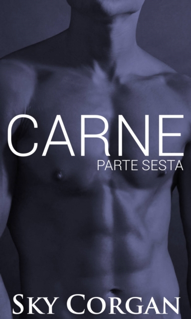 Carne: Parte Sesta