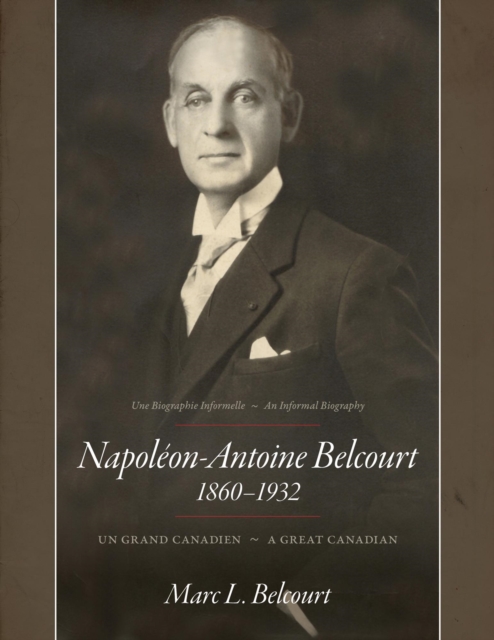 Napoleon-Antoine Belcourt: Un Grand Canadien - A Great Canadian