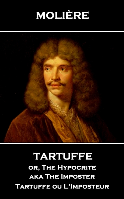 Tartuffe or, The Hypocrite aka The Imposter