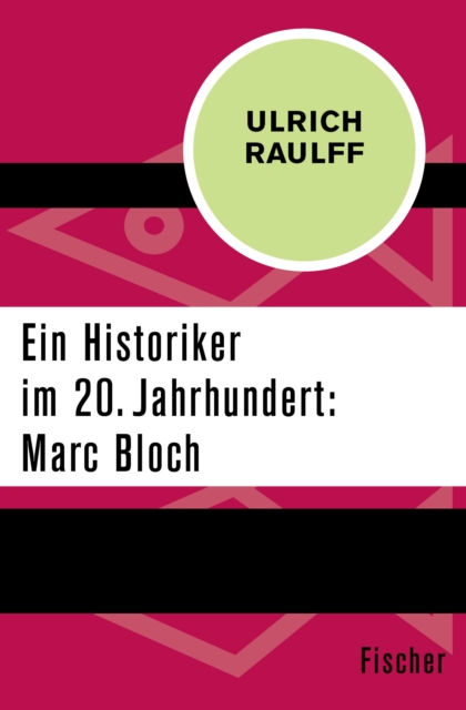 Ein Historiker im 20. Jahrhundert: Marc Bloch