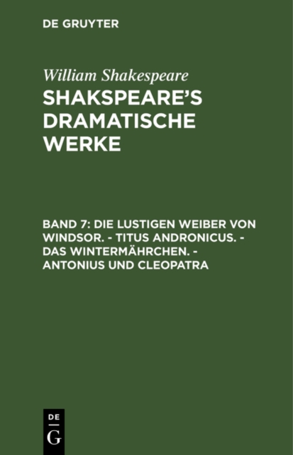 Die lustigen Weiber von Windsor. - Titus Andronicus. - Das Wintermährchen. - Antonius und Cleopatra