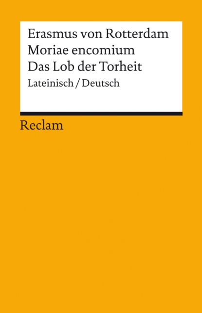 Moriae encomium / Lob der Torheit. Lateinisch/Deutsch