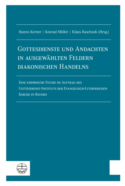 Gottesdienste und Andachten in ausgewählten Feldern diakonischen Handelns