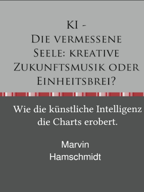 KI - Die vermessene Seele: kreative Zukunftsmusik oder Einheitsbrei?