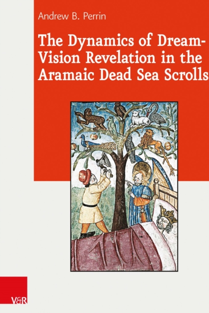 Dynamics of Dream-Vision Revelation in the Aramaic Dead Sea Scrolls