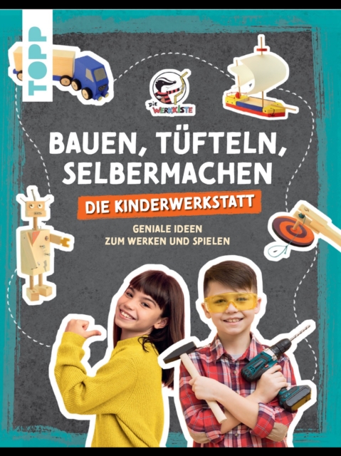 Bauen, Tufteln, Selbermachen. Die Kinderwerkstatt