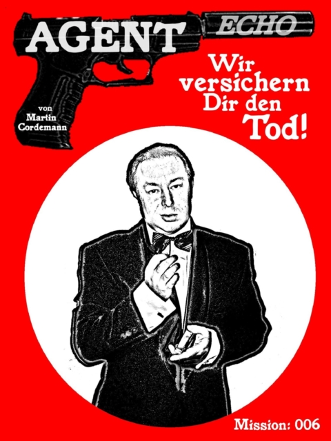 AGENT ECHO – Wir versichern Dir den Tod!