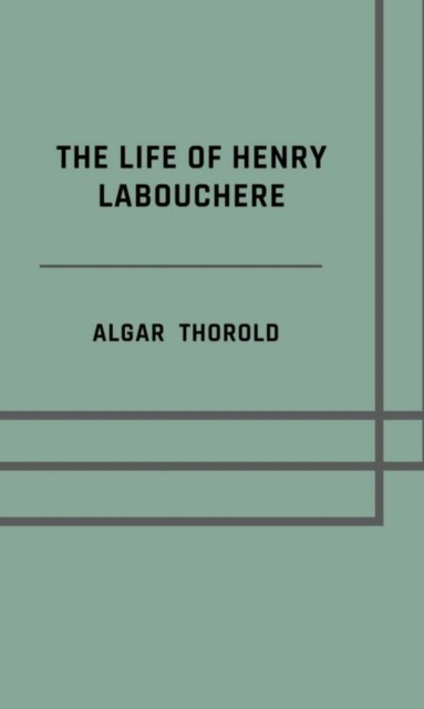 life of Henry Labouchere