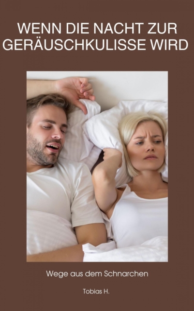 Wenn die Nacht zur Geräuschkulisse wird: Wege aus dem Schnarchen