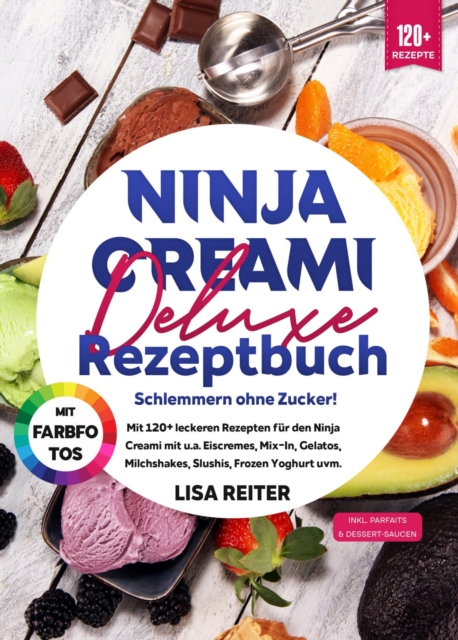 Ninja Creami Deluxe Rezeptbuch – Schmackhaft ohne Zucker!