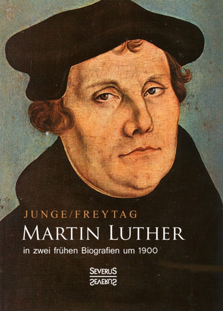 Martin Luther in zwei fruhen Biografien um 1900