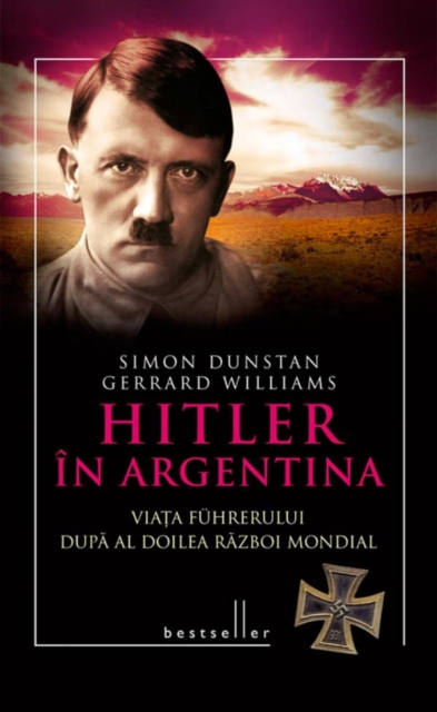 Hitler în Argentina. Viața führerului după al doilea război mondial