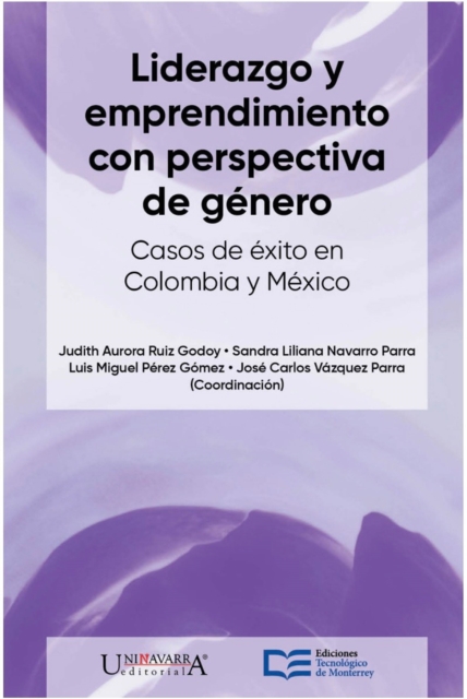 Liderazgo y emprendimiento con perspectiva de genero. Casos de exito en Mexico y Colombia