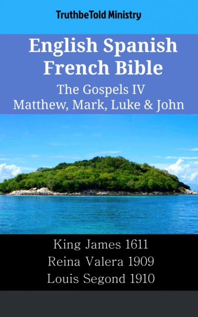 English Spanish French Bible - The Gospels IV - Matthew, Mark, Luke & John
