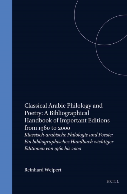 Classical Arabic Philology and Poetry: A Bibliographical Handbook of Important Editions from 1960 to 2000