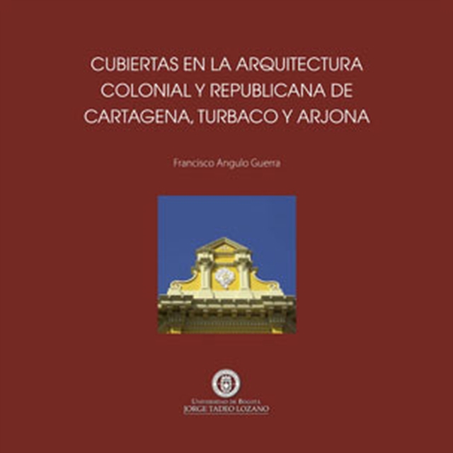 Cubiertas en la arquitectura colonial y republicana de Cartagena de Indias, Turbaco y Arjona