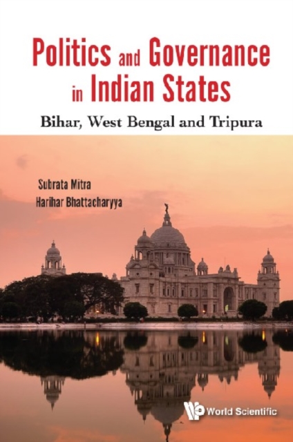 Politics And Governance In Indian States: Bihar, West Bengal And Tripura