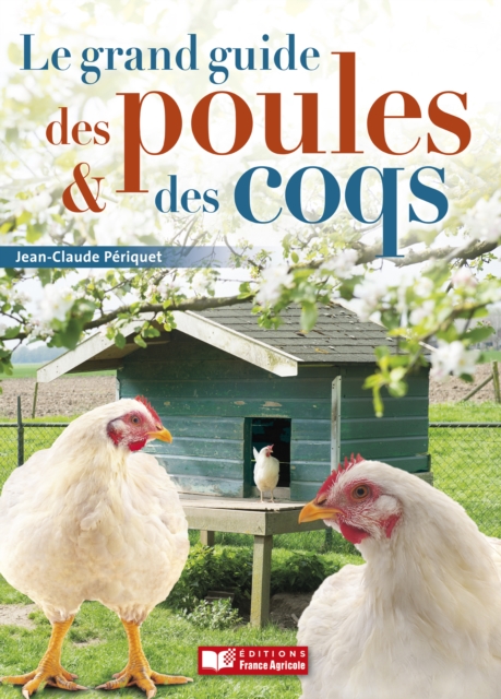 Le grand guide des poules et des coqs