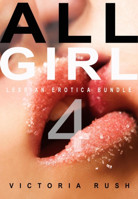 All Girl 4: Lesbian Erotica Bundle
