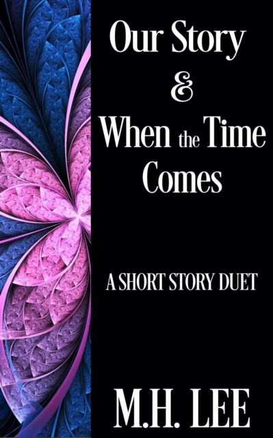 Our Story & When the Time Comes: A Short Story Duet