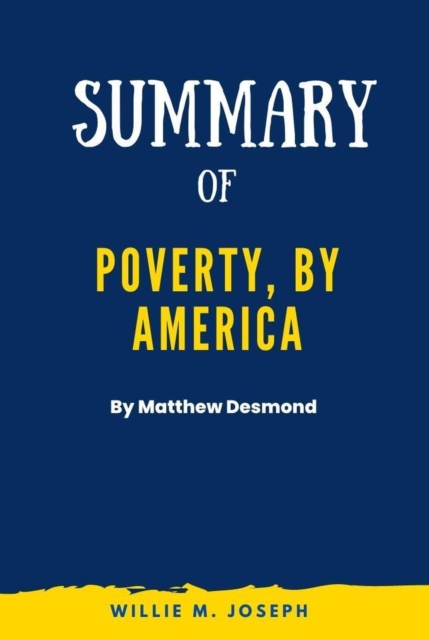 Summary of Poverty, by America By Matthew Desmond