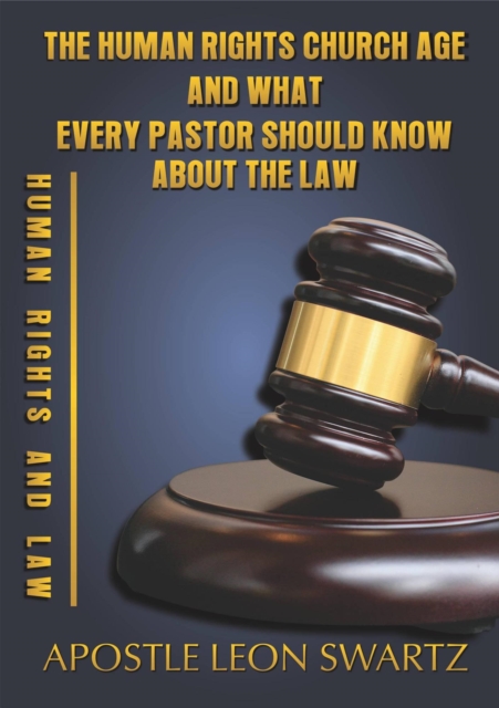 Human Rights Church Age and What Every Pastor should know about the Law