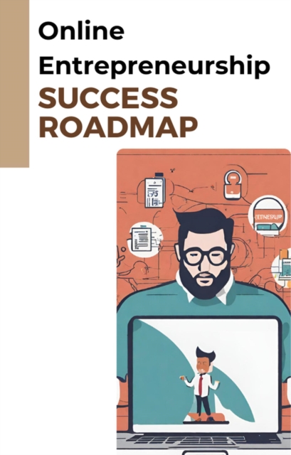 Online Entrepreneurship: Success Roadmap