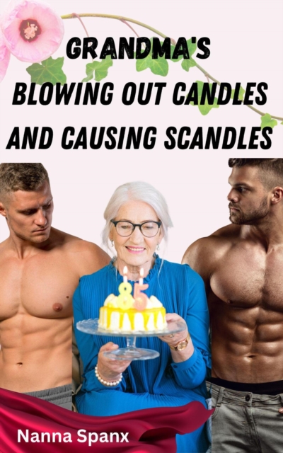 Grandma's Blowing Out Candles and Causing Scandles
