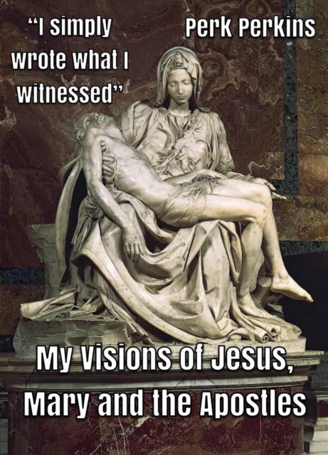 My Visions of Jesus, Mary and the Apostles