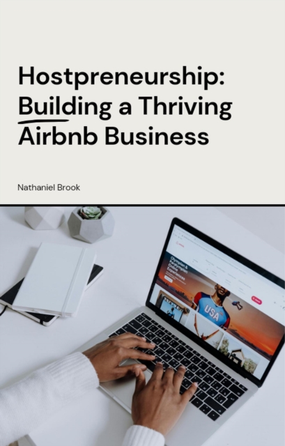 Hostpreneurship: Building a Thriving Airbnb Business