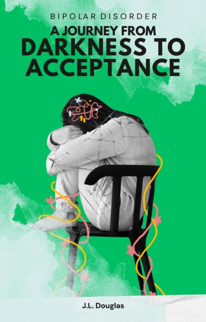 Bipolar Disorder: A Journey From Darkness to Acceptance