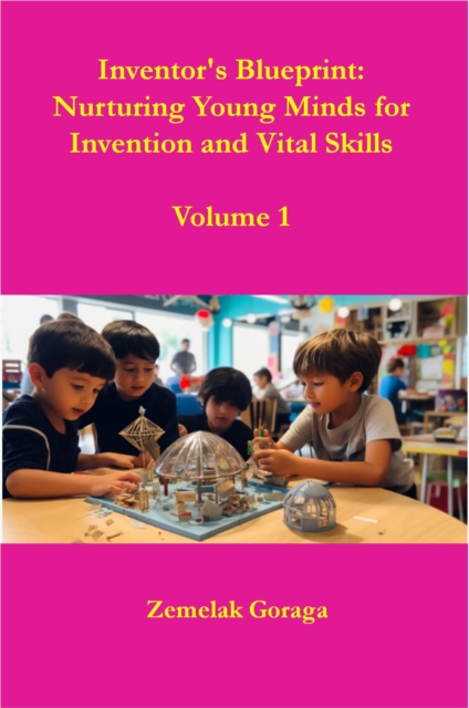 Inventor's Blueprint: Nurturing Young Minds for Invention and Vital Skills