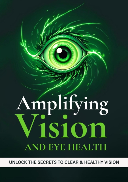 Amplifying Vision and Eye Health