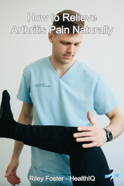 How to Relieve Arthritis Pain Naturally