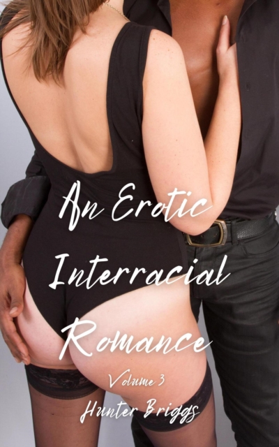 Erotic Interracial Romance: Volume 3
