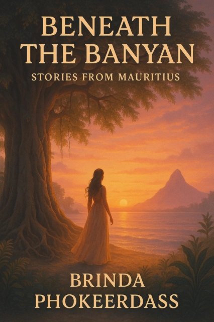 Beneath the Banyan: Stories from Mauritius